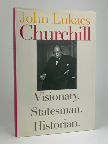 Churchill: Visionary, Statesman, Historian