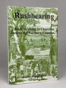 Rushbearing & Rush Strewing in Churches across the Northern Counties